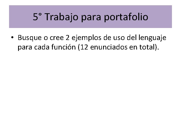 5° Trabajo para portafolio • Busque o cree 2 ejemplos de uso del lenguaje