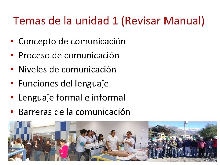 Temas de la unidad 1 (Revisar Manual) • • • Concepto de comunicación Proceso