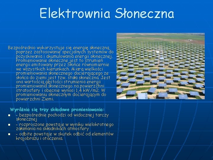 Elektrownia Słoneczna Bezpośrednio wykorzystuje się energię słoneczną poprzez zastosowanie specjalnych systemów do pozyskiwania i
