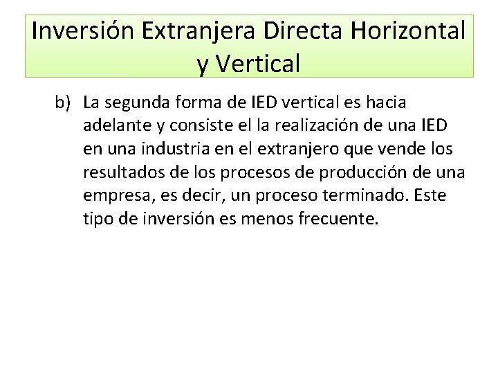 Inversión Extranjera Directa Horizontal y Vertical b) La segunda forma de IED vertical es