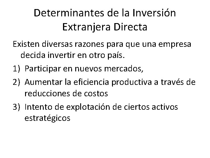 Determinantes de la Inversión Extranjera Directa Existen diversas razones para que una empresa decida