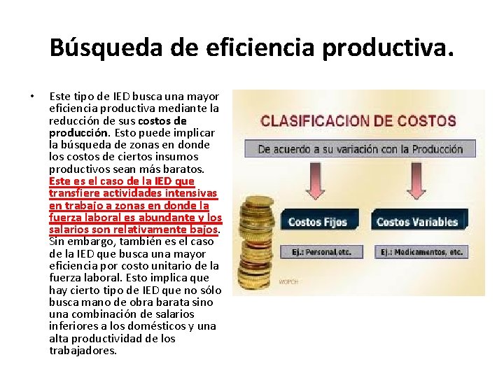 Búsqueda de eficiencia productiva. • Este tipo de IED busca una mayor eficiencia productiva