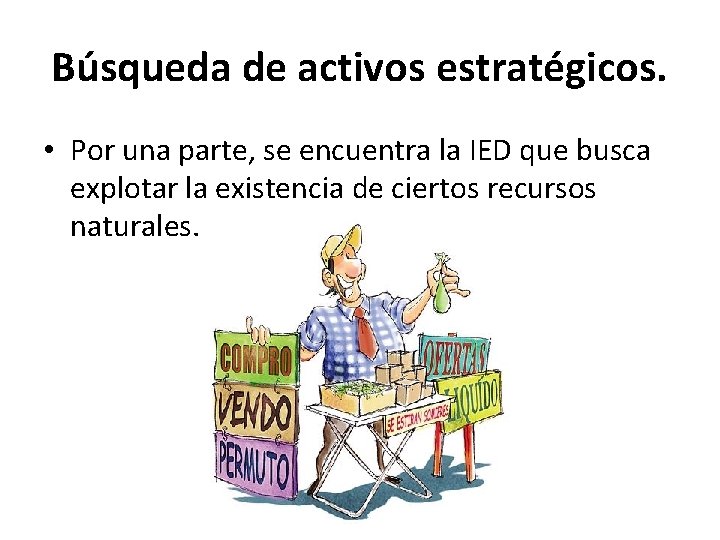 Búsqueda de activos estratégicos. • Por una parte, se encuentra la IED que busca