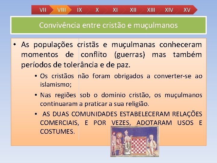 VII VIII IX X XI XIII XIV XV Convivência entre cristão e muçulmanos • VII VIII IX X XI XIII XIV XV Convivência entre cristão e muçulmanos •