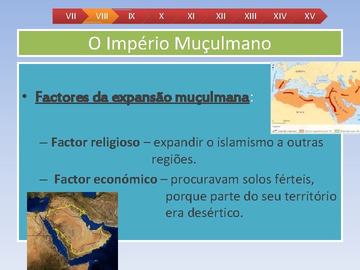 VII VIII IX X XI XIII XIV XV O Império Muçulmano • Factores da VII VIII IX X XI XIII XIV XV O Império Muçulmano • Factores da
