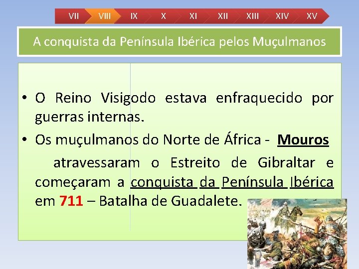 VII VIII IX X XI XIII XIV XV A conquista da Península Ibérica pelos VII VIII IX X XI XIII XIV XV A conquista da Península Ibérica pelos
