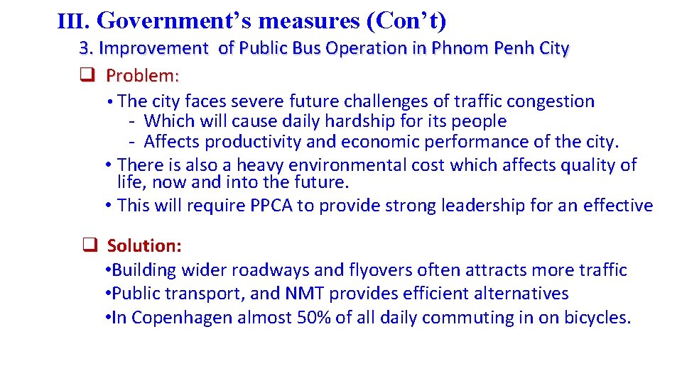III. Government’s measures (Con’t) 3. Improvement of Public Bus Operation in Phnom Penh City