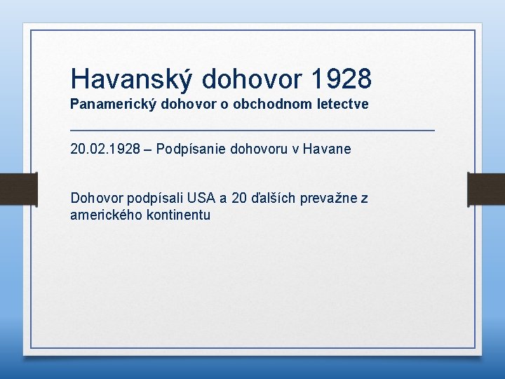 Havanský dohovor 1928 Panamerický dohovor o obchodnom letectve 20. 02. 1928 – Podpísanie dohovoru