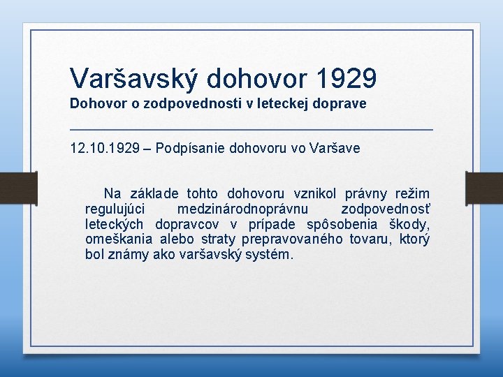 Varšavský dohovor 1929 Dohovor o zodpovednosti v leteckej doprave 12. 10. 1929 – Podpísanie