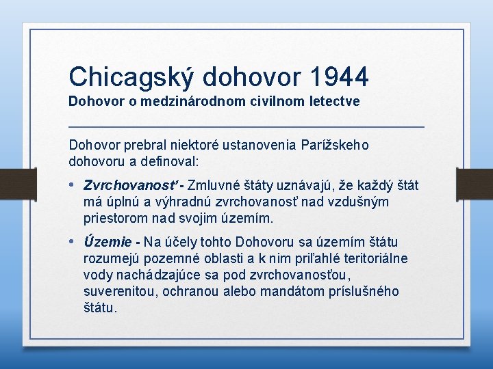 Chicagský dohovor 1944 Dohovor o medzinárodnom civilnom letectve Dohovor prebral niektoré ustanovenia Parížskeho dohovoru