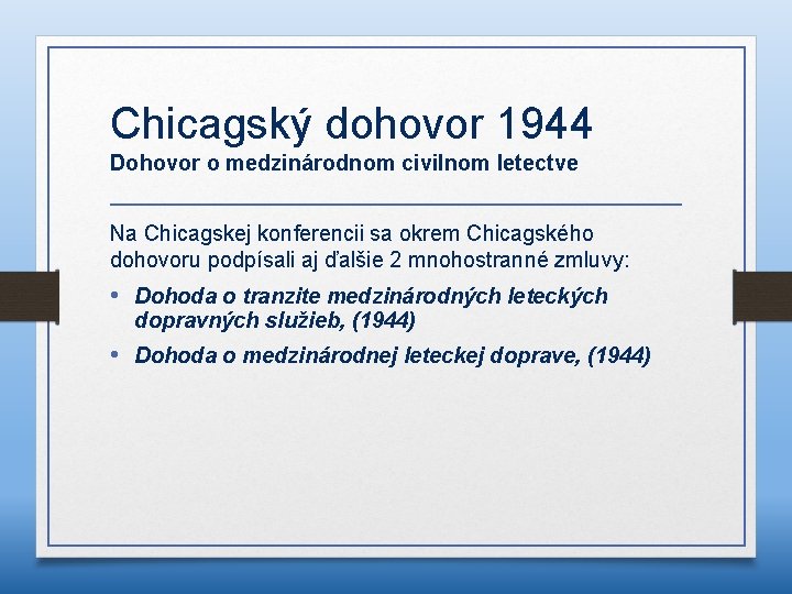Chicagský dohovor 1944 Dohovor o medzinárodnom civilnom letectve Na Chicagskej konferencii sa okrem Chicagského
