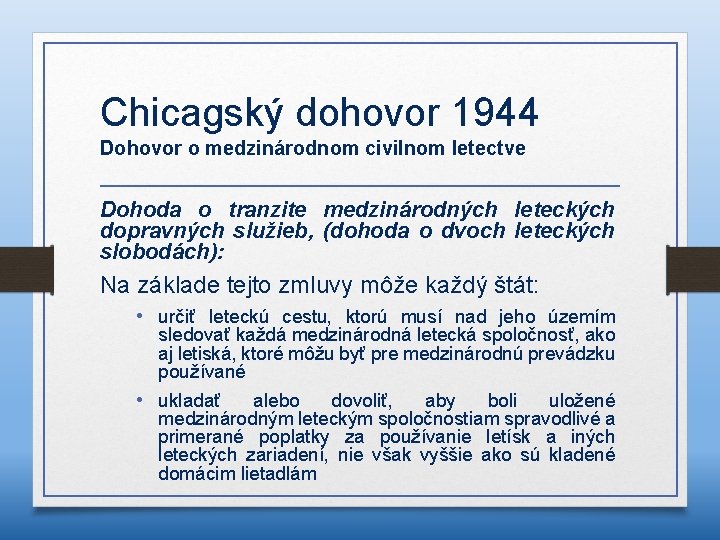 Chicagský dohovor 1944 Dohovor o medzinárodnom civilnom letectve Dohoda o tranzite medzinárodných leteckých dopravných