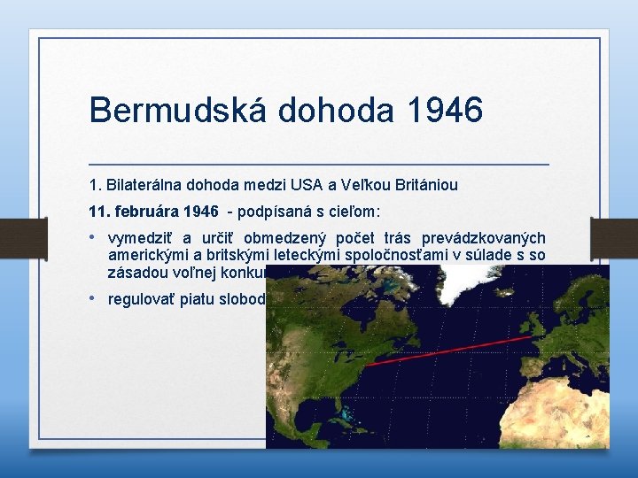 Bermudská dohoda 1946 1. Bilaterálna dohoda medzi USA a Veľkou Britániou 11. februára 1946
