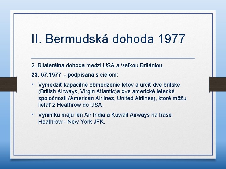 II. Bermudská dohoda 1977 2. Bilaterálna dohoda medzi USA a Veľkou Britániou 23. 07.