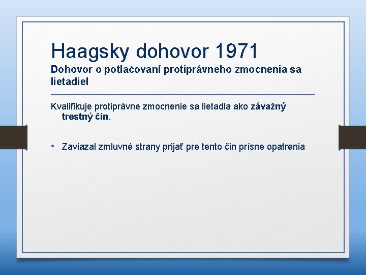 Haagsky dohovor 1971 Dohovor o potlačovaní protiprávneho zmocnenia sa lietadiel Kvalifikuje protiprávne zmocnenie sa