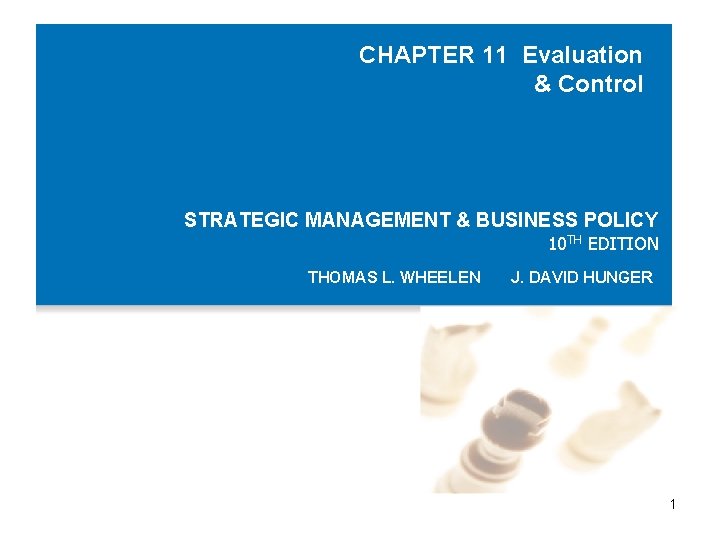 CHAPTER 11 Evaluation & Control STRATEGIC MANAGEMENT & BUSINESS POLICY 10 TH EDITION THOMAS