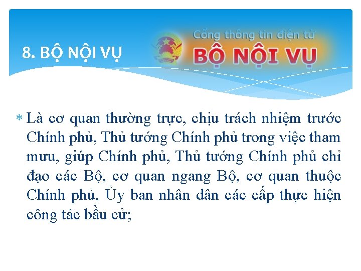 8. BỘ NỘI VỤ Là cơ quan thường trực, chịu trách nhiệm trước Chính