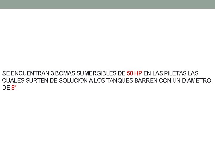 SE ENCUENTRAN 3 BOMAS SUMERGIBLES DE 50 HP EN LAS PILETAS LAS CUALES SURTEN