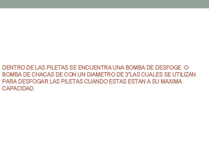 DENTRO DE LAS PILETAS SE ENCUENTRA UNA BOMBA DE DESFOGE O BOMBA DE CHACAS