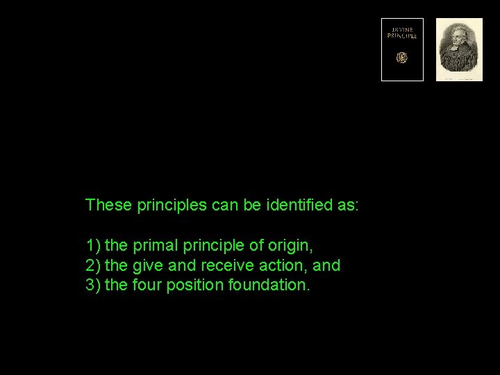 These principles can be identified as: 1) the primal principle of origin, 2) the