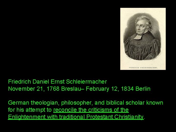 Friedrich Daniel Ernst Schleiermacher November 21, 1768 Breslau– February 12, 1834 Berlin German theologian,