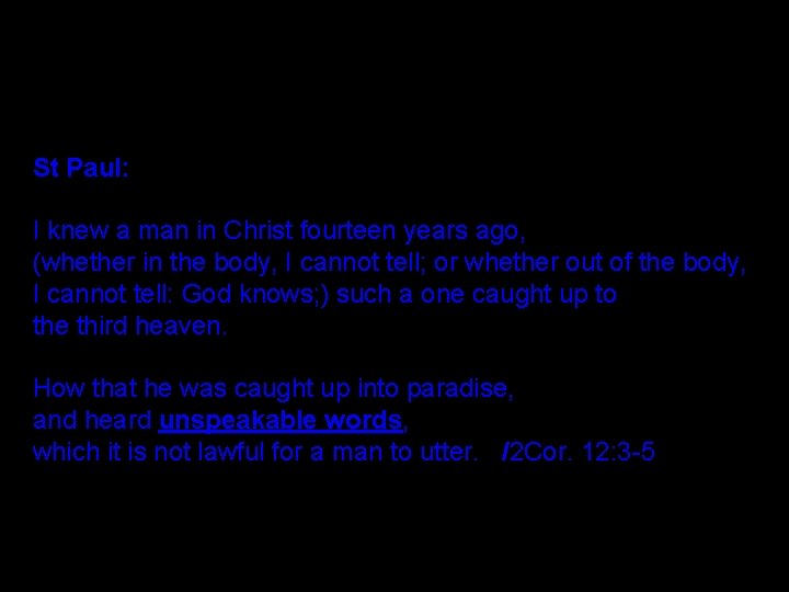 St Paul: I knew a man in Christ fourteen years ago, (whether in the