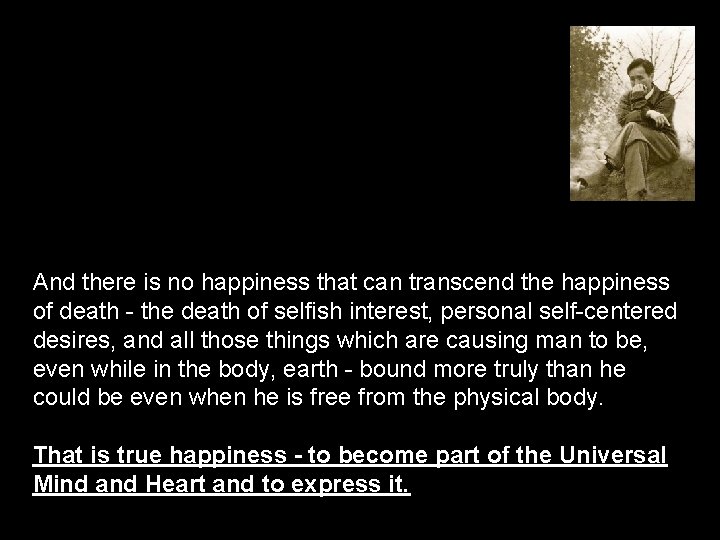 And there is no happiness that can transcend the happiness of death - the