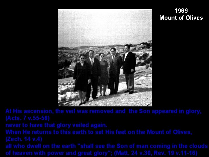 1969 Mount of Olives At His ascension, the veil was removed and the Son