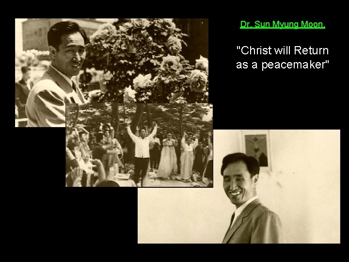 Dr. Sun Myung Moon. "Christ will Return as a peacemaker" 