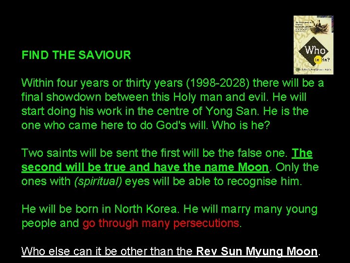 FIND THE SAVIOUR Within four years or thirty years (1998 -2028) there will be