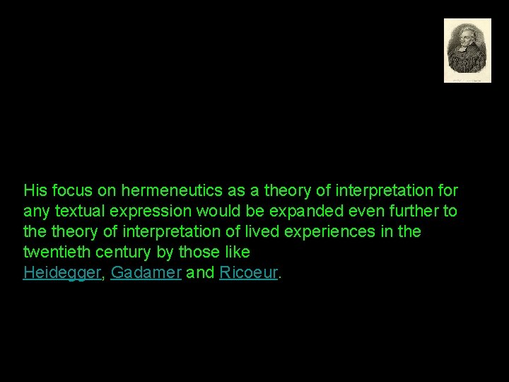 His focus on hermeneutics as a theory of interpretation for any textual expression would