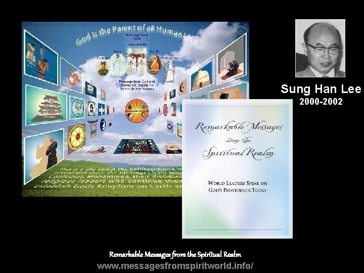 Sung Han Lee 2000 -2002 Remarkable Messages from the Spiritual Realm www. messagesfromspiritworld. info/