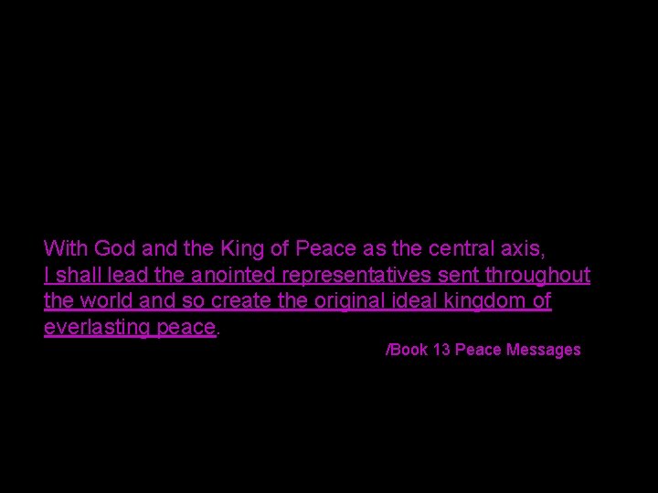 With God and the King of Peace as the central axis, I shall lead