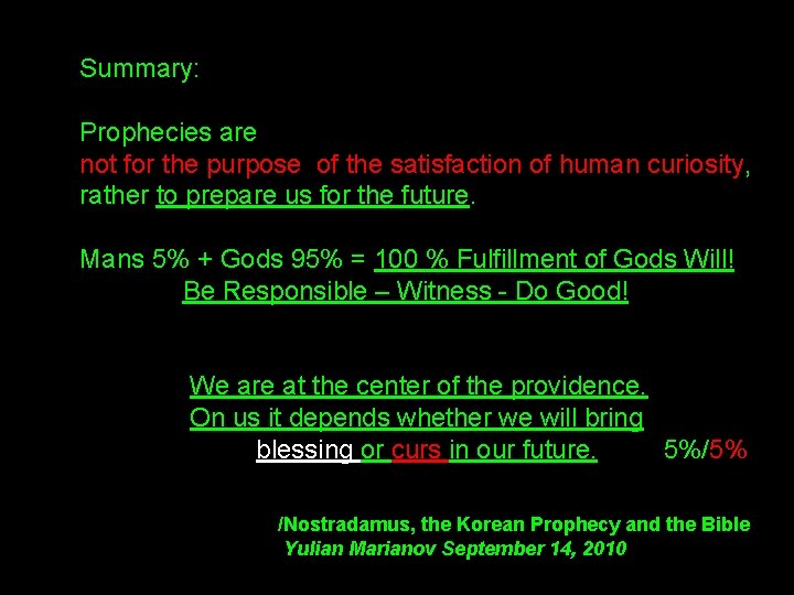 Summary: Prophecies are not for the purpose of the satisfaction of human curiosity, rather