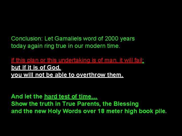 Conclusion: Let Gamaliels word of 2000 years today again ring true in our modern