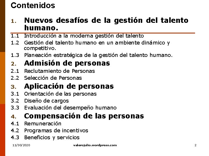 Contenidos 1. Nuevos desafíos de la gestión del talento humano. 1. 1 Introducción a