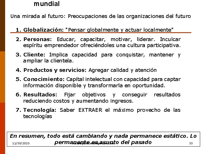 mundial Una mirada al futuro: Preocupaciones de las organizaciones del futuro 1. Globalización: "Pensar