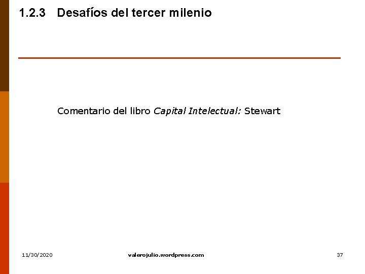 1. 2. 3 Desafíos del tercer milenio Comentario del libro Capital Intelectual: Stewart 11/30/2020