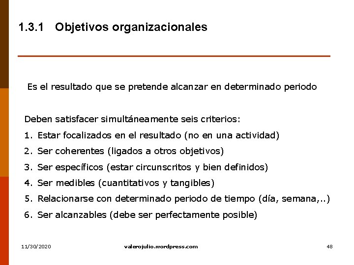 1. 3. 1 Objetivos organizacionales Es el resultado que se pretende alcanzar en determinado