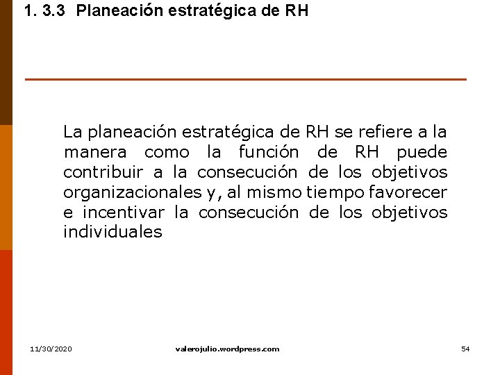 1. 3. 3 Planeación estratégica de RH La planeación estratégica de RH se refiere