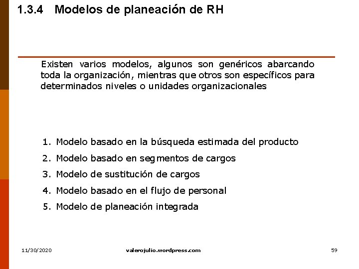 1. 3. 4 Modelos de planeación de RH Existen varios modelos, algunos son genéricos