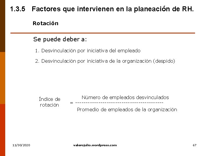 1. 3. 5 Factores que intervienen en la planeación de RH. Rotación Se puede