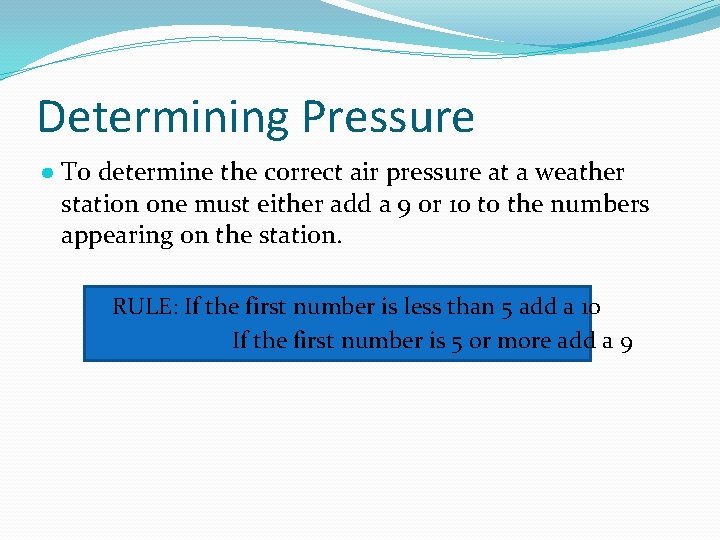 Determining Pressure ● To determine the correct air pressure at a weather station one