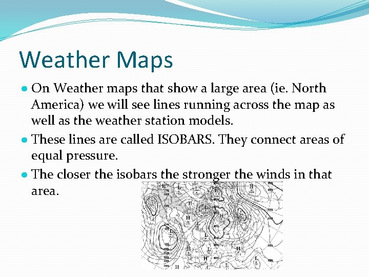 Weather Maps ● On Weather maps that show a large area (ie. North America)