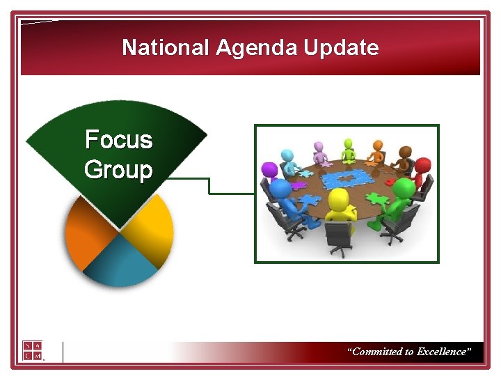 National Agenda Update Focus Group “Committed to Excellence” 