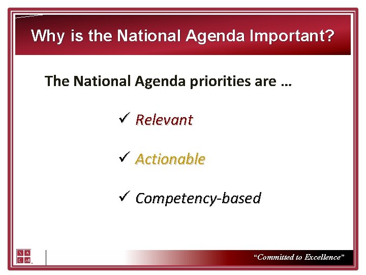 Why is the National Agenda Important? The National Agenda priorities are … ü Relevant