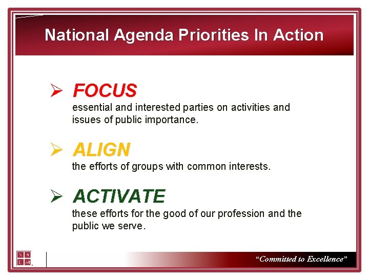 National Agenda Priorities In Action Ø FOCUS essential and interested parties on activities and