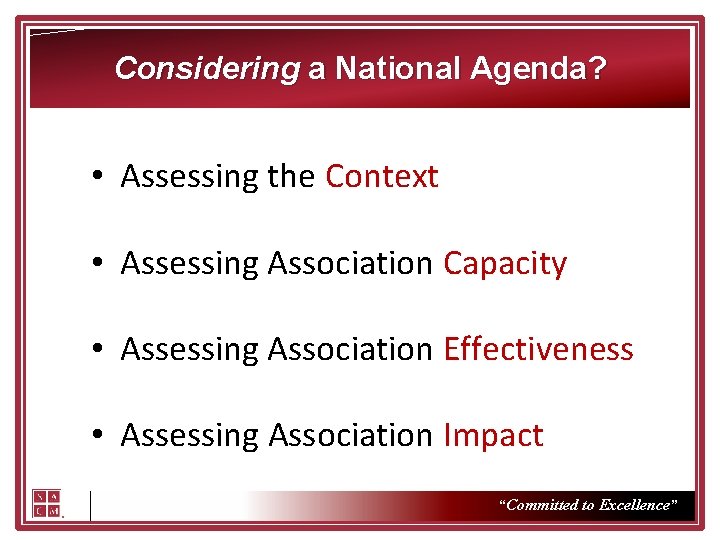 Considering a National Agenda? • Assessing the Context • Assessing Association Capacity • Assessing