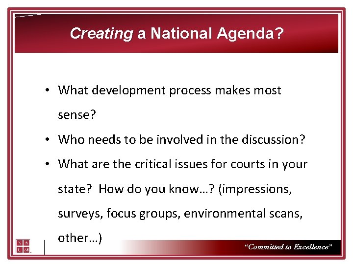 Creating a National Agenda? • What development process makes most sense? • Who needs