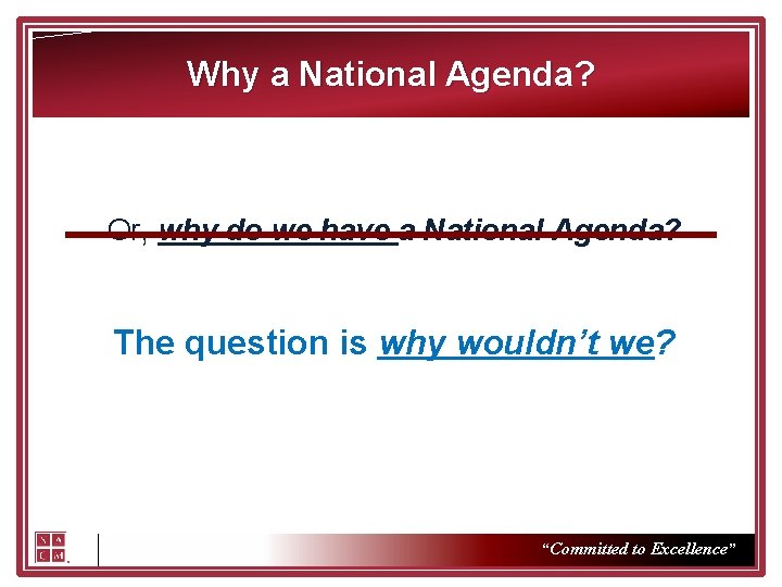 Why a National Agenda? Or, why do we have a National Agenda? The question